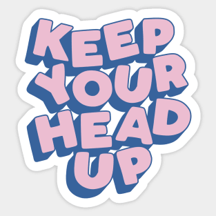 Keep Your Head Up Sticker